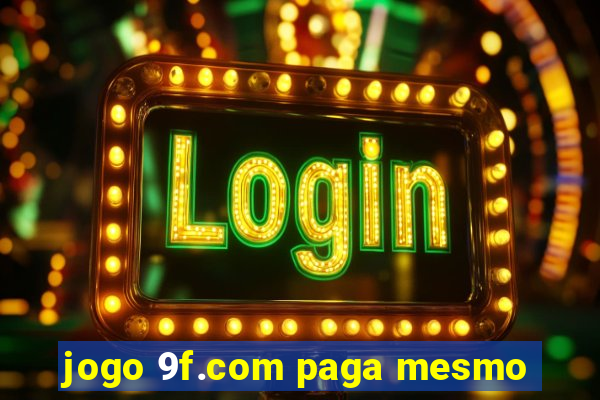 jogo 9f.com paga mesmo